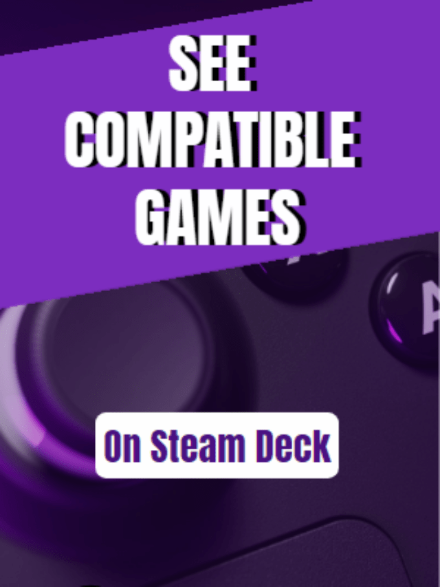 See Which Games are compatible with Steam Deck!