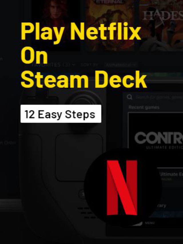12 Steps To Play Netflix On Steam Deck