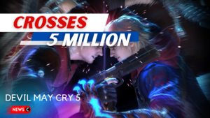 Devil May Cry 5 Passes 5 Million Units Sold