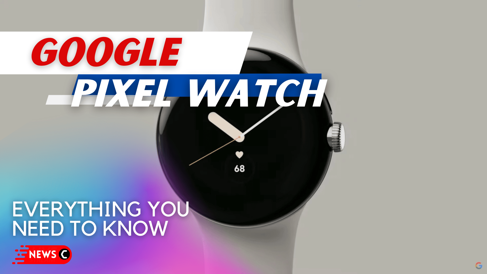 Everything You Need To Know About Google Pixel Watch