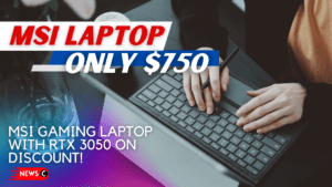 MSI Gaming Laptop With RTX 3050 Is Only $750 Right Now!