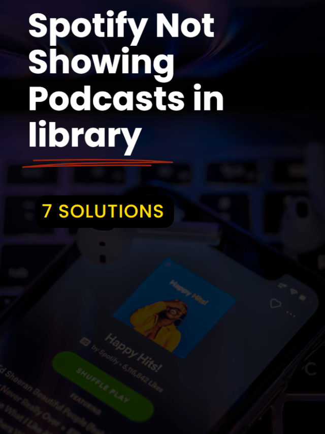 7 Fixes: Spotify Not Showing Podcasts in library