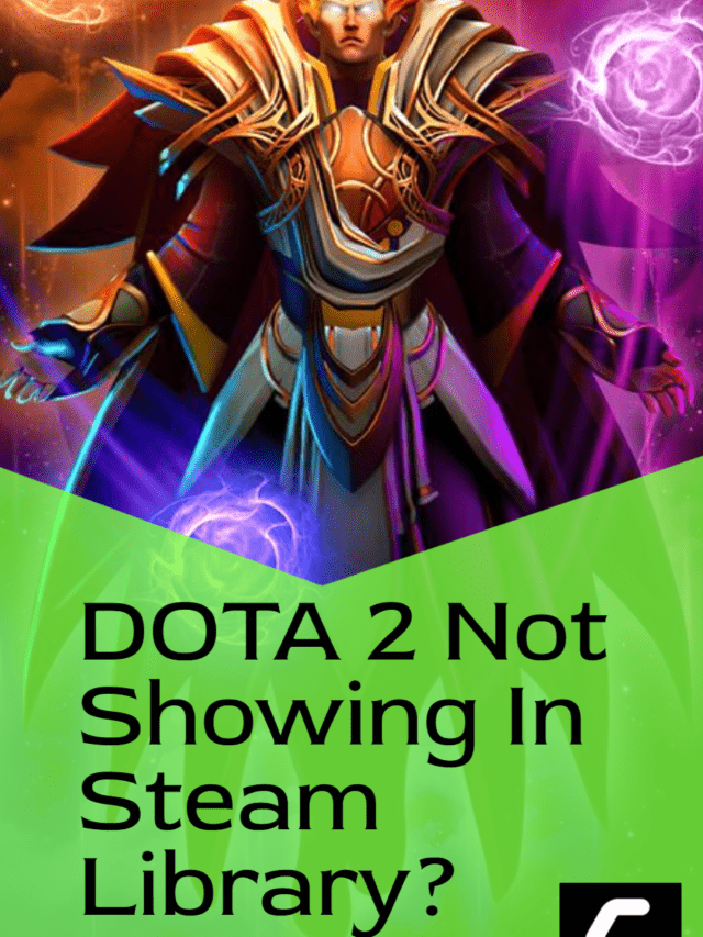 7 FIXES: DOTA 2 to Not Showing In Steam Library?