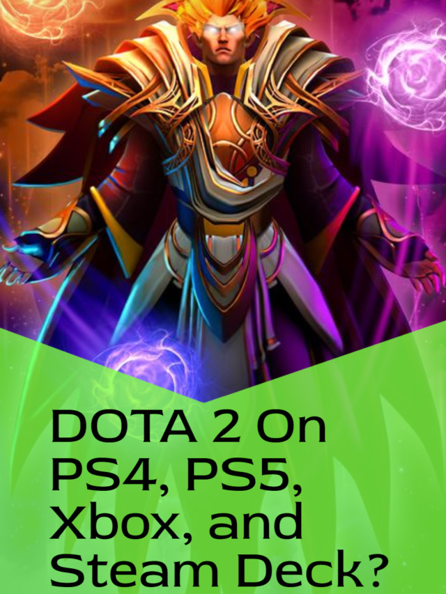 Is DOTA 2 Playable On the PS4, PS5, Xbox, and Steam Deck?