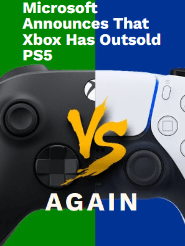 Microsoft Announces That Xbox Has Outsold PS5 Again!