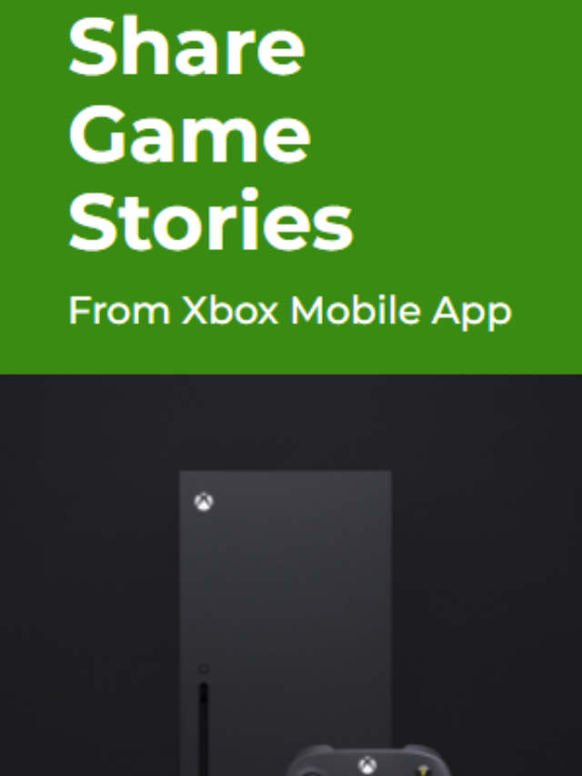 Xbox Mobile App Will Let You Share Game Content as Snapchat-style Stories