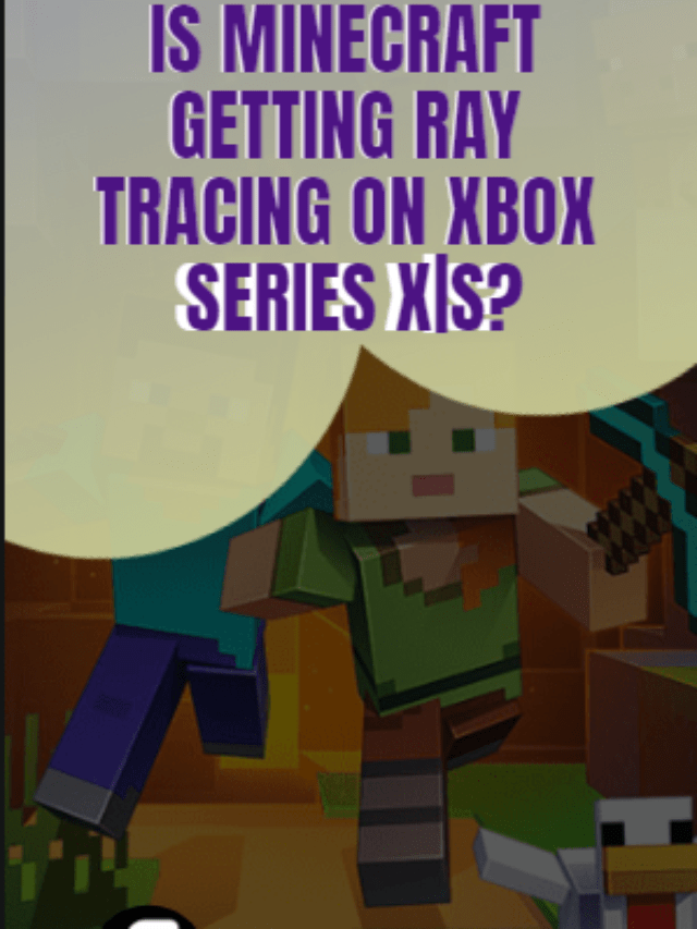 Is Minecraft getting Ray tracing on Xbox series X|S?