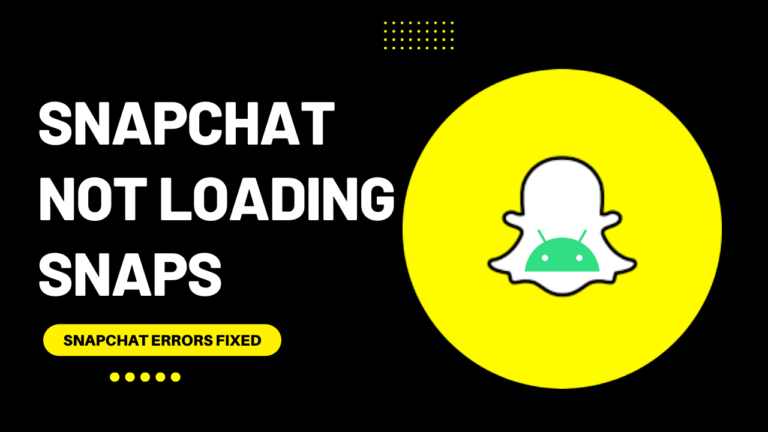 How To Fix Snapchat Not Loading Snaps On Android? Black Screen?