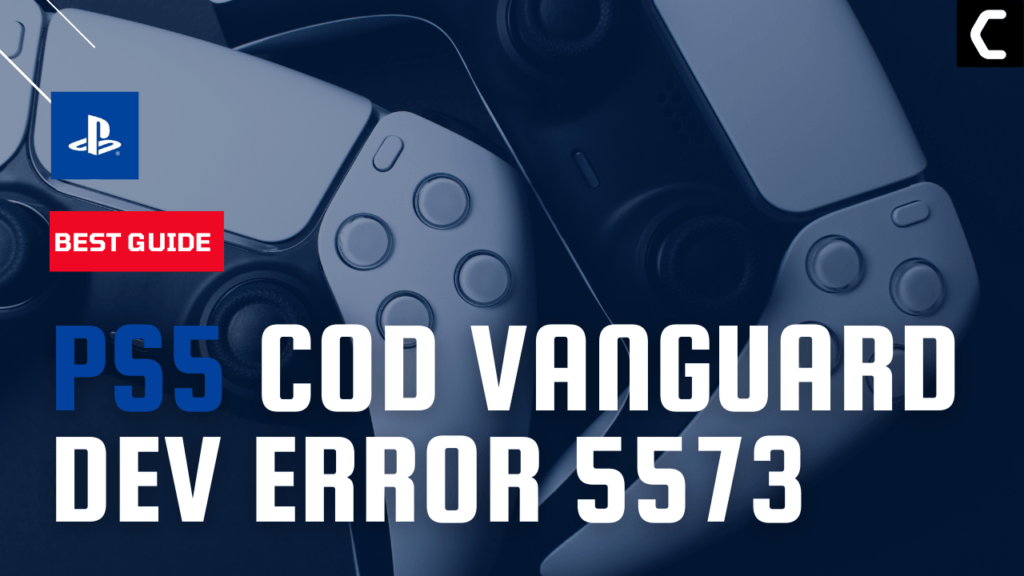 5 Easy Fixes COD Vanguard Dev Error 5573 PS5? [2024]
