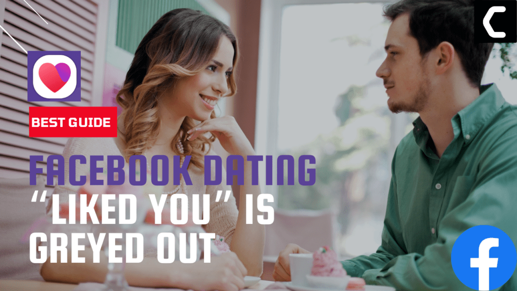 [7 Fixes] Why Facebook Dating “Liked You” Is Greyed Out?