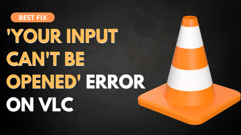 How To Fix Your Input Cant Be Opened Error On VLC