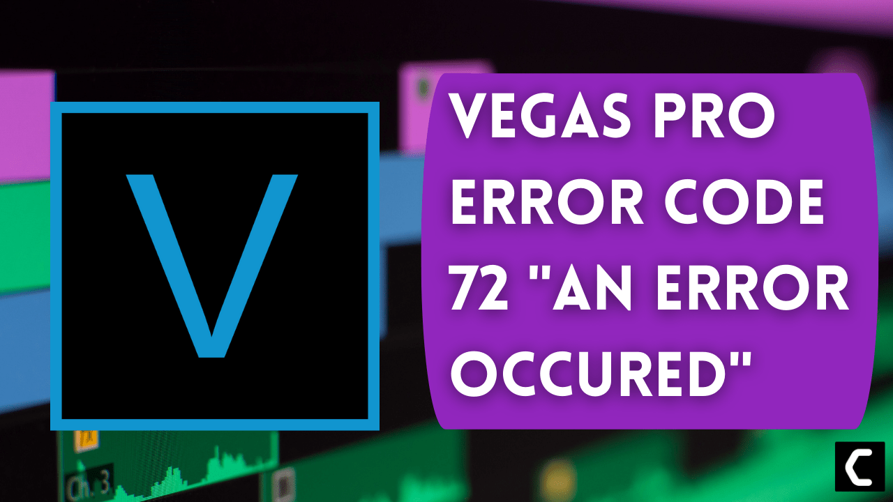 Vegas Pro Error Code 72 l