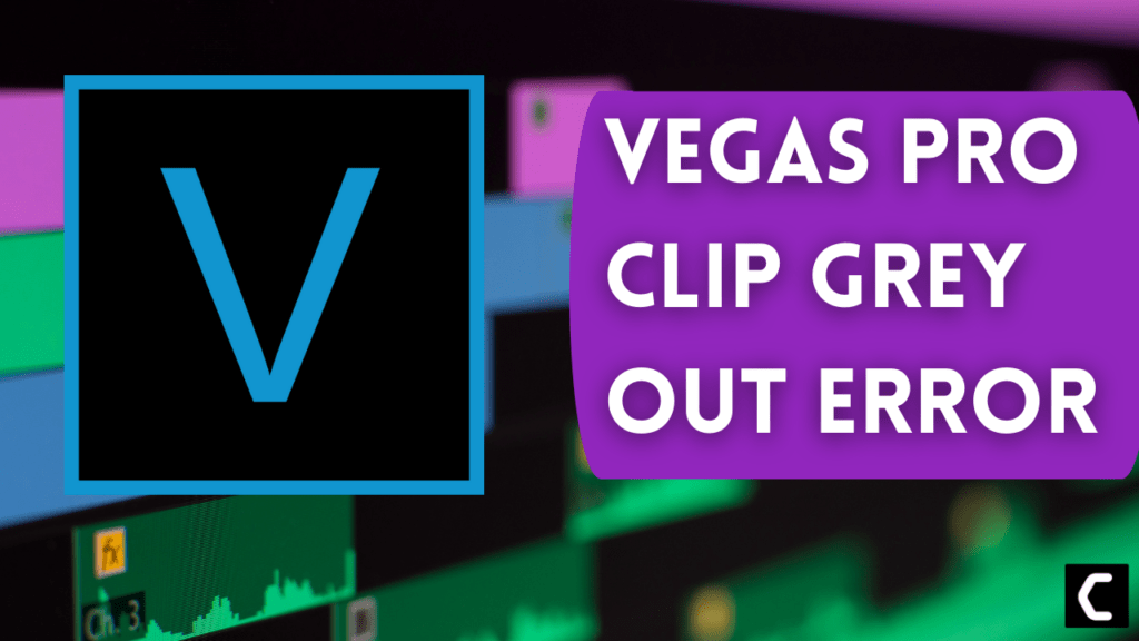[7 Easy Fixes] Sony Sony Vegas Pro Clip Greyed out?