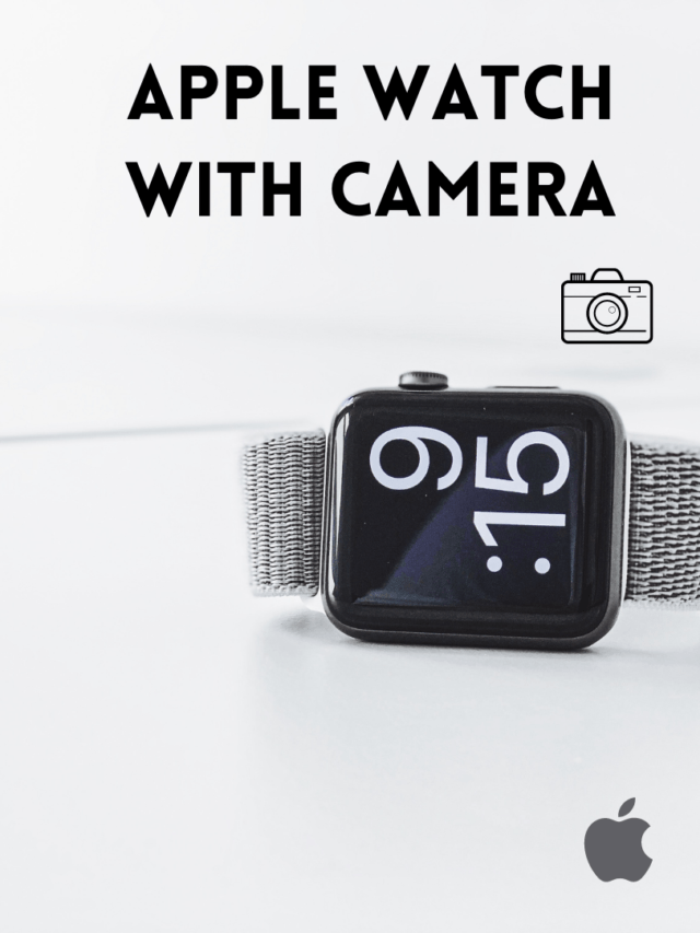 Are Apple Watches Really Getting A Camera ? [All You Need To Know]