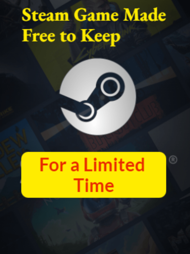 Steam Game Made Free to Keep for a Limited Time: Hurry Up!