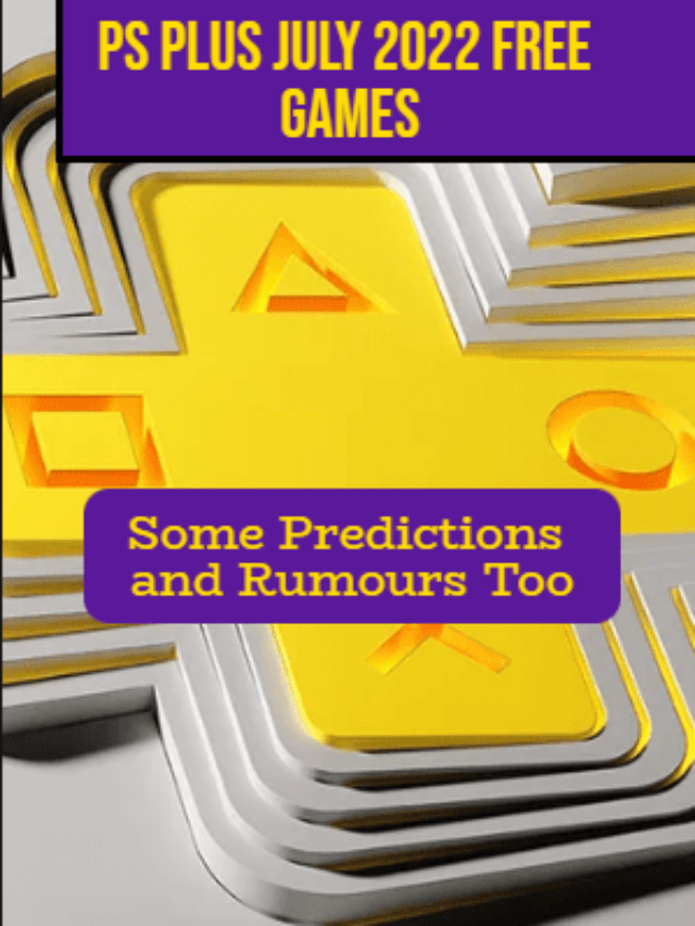 PS Plus July 2022 Free Games, Predictions, Rumours