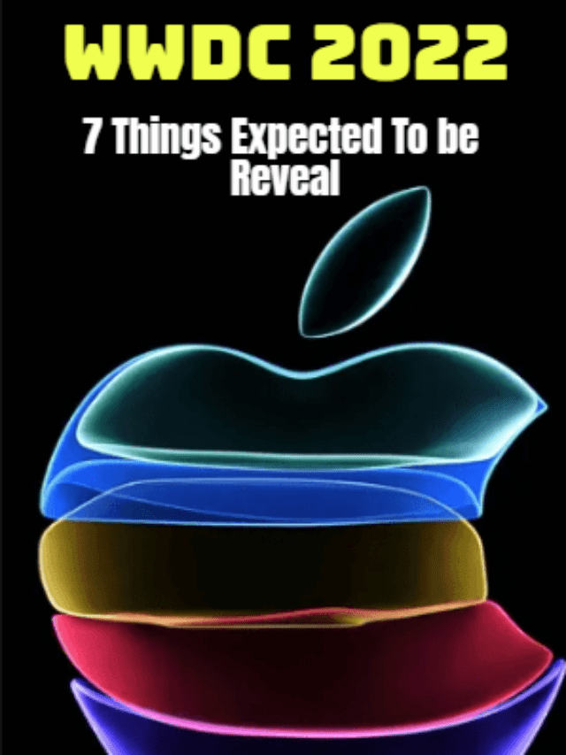 7 Things Expected to Reveal at Apple’s WWDC Event 2022!
