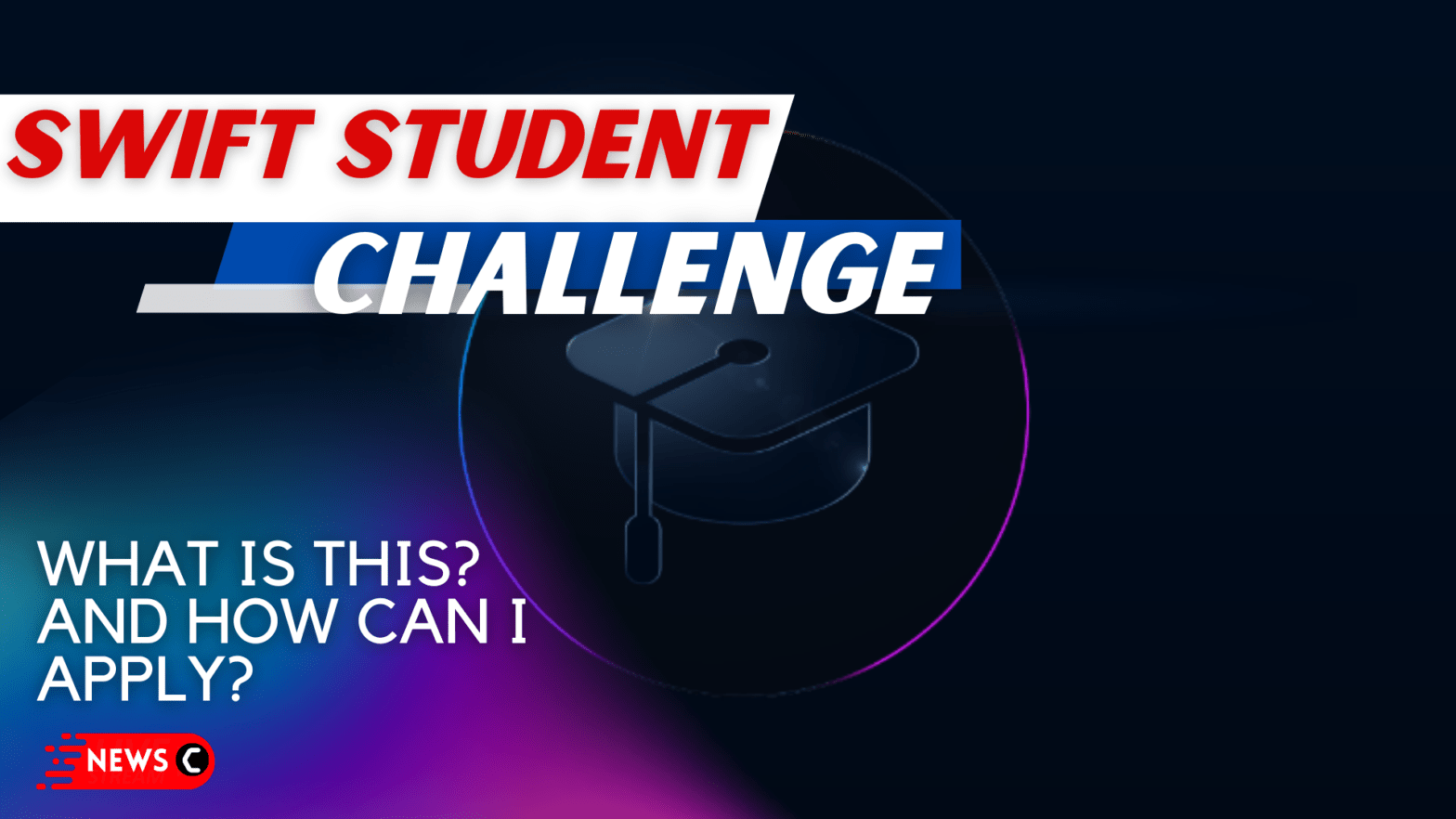 What is Swift Student Challenge? How Can I Apply?