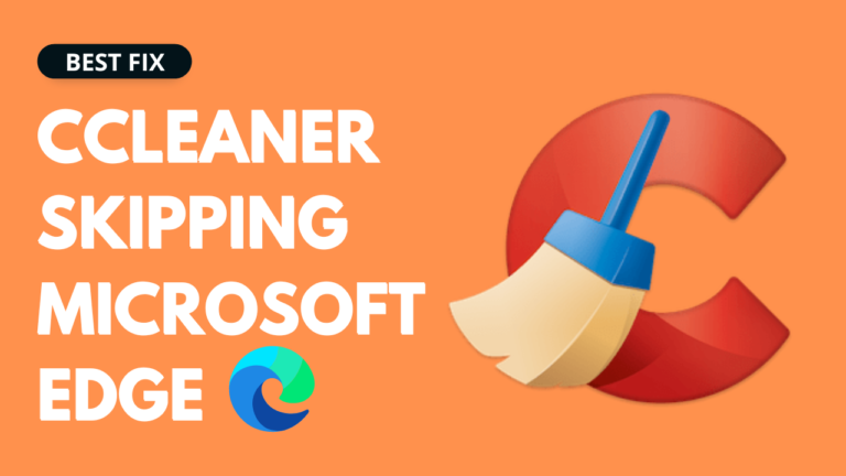 CCleaner Microsoft Edge Skipped On Windows 11?