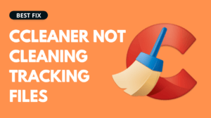 CCleaner Not Cleaning Tracking Files