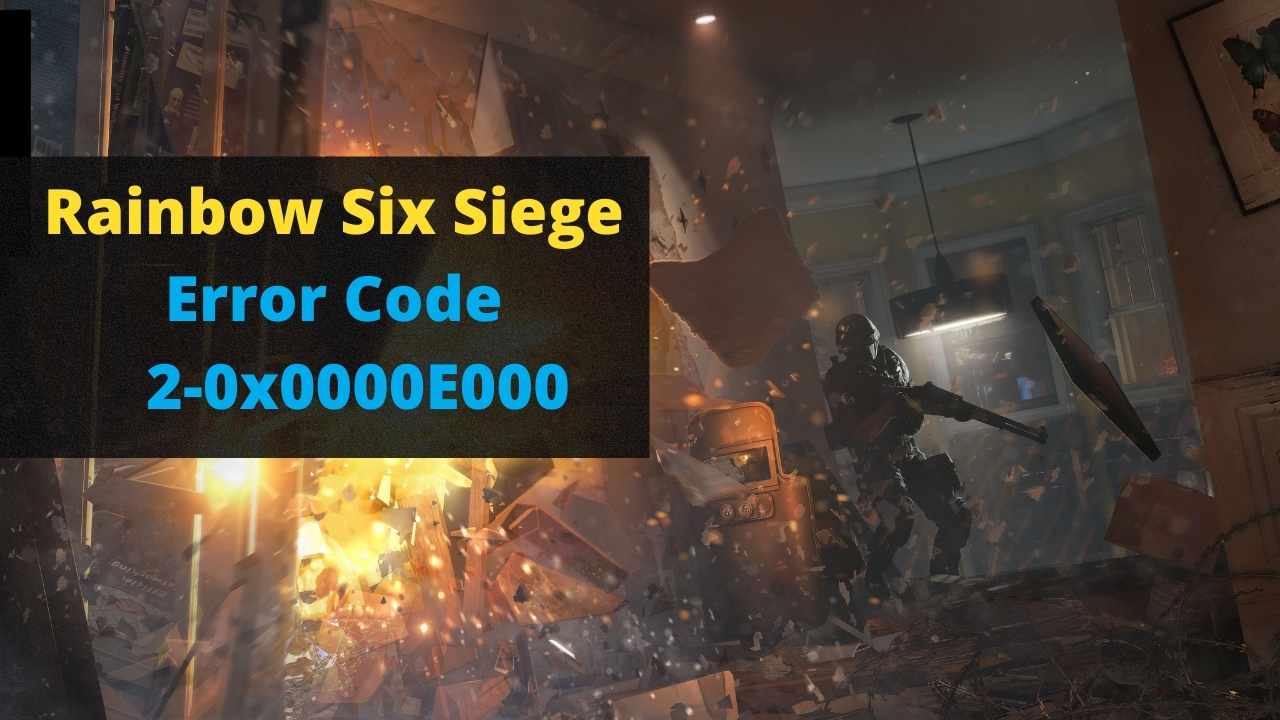 Rainbow Six Siege Error Code 2 0x0000E000 1