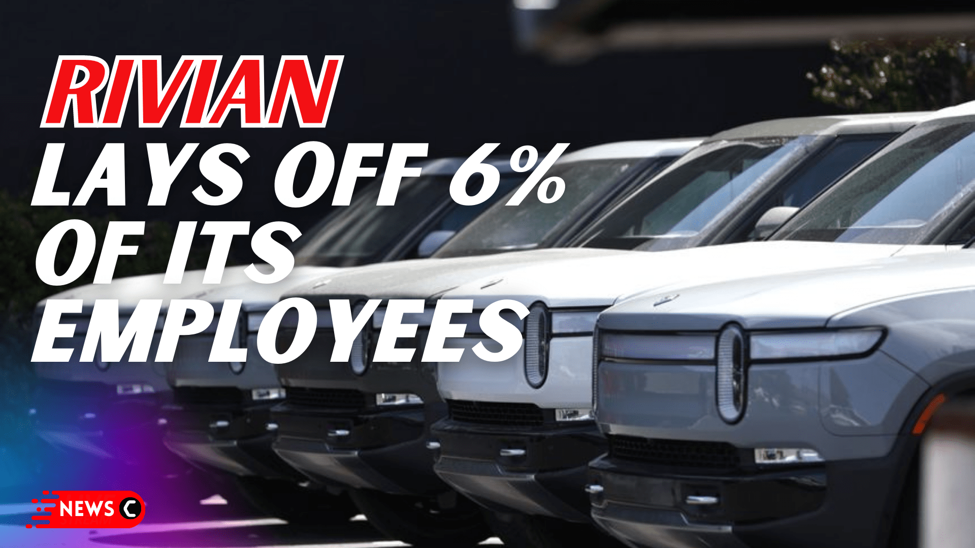 Rivian Layoffs 6 Of Its 14000 Employees