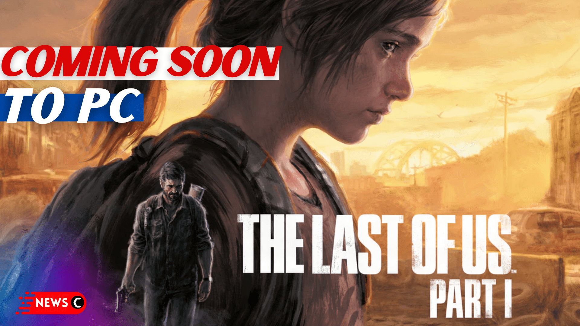 The Last Of Us Part 1 Coming To PC Vey Soon