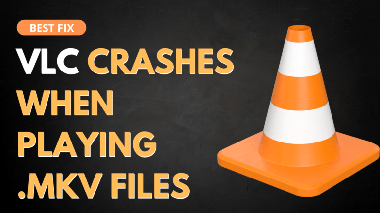 VLC Media Player Crashes When Playing MKV Files