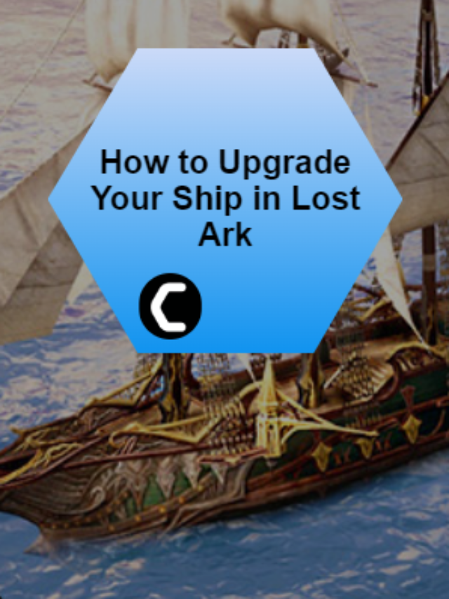 How to Upgrade Your Ship in Lost Ark [2022 Guide]