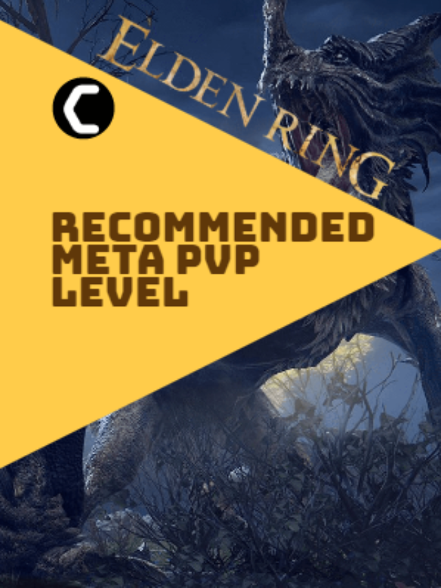 Elden Ring: What Is the Recommended Meta PvP Level [2022]