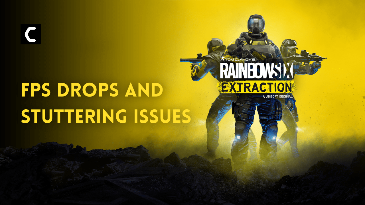 Rainbow Six Extraction FPS Drops and Stuttering Issues