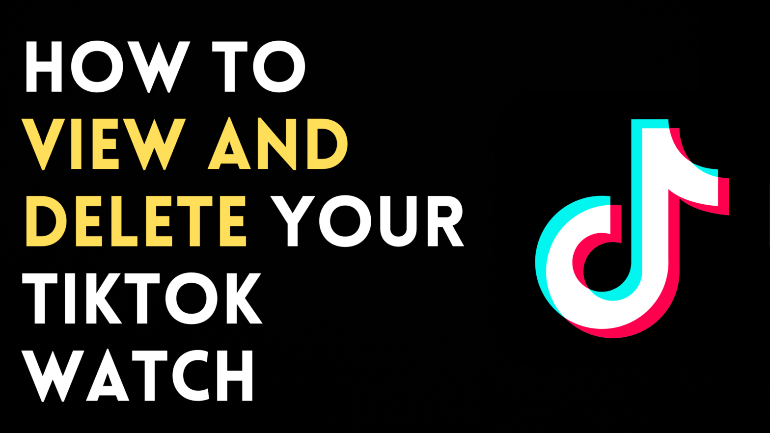 How To View And Delete Your TikTok Watch History In 4 Easy Steps?