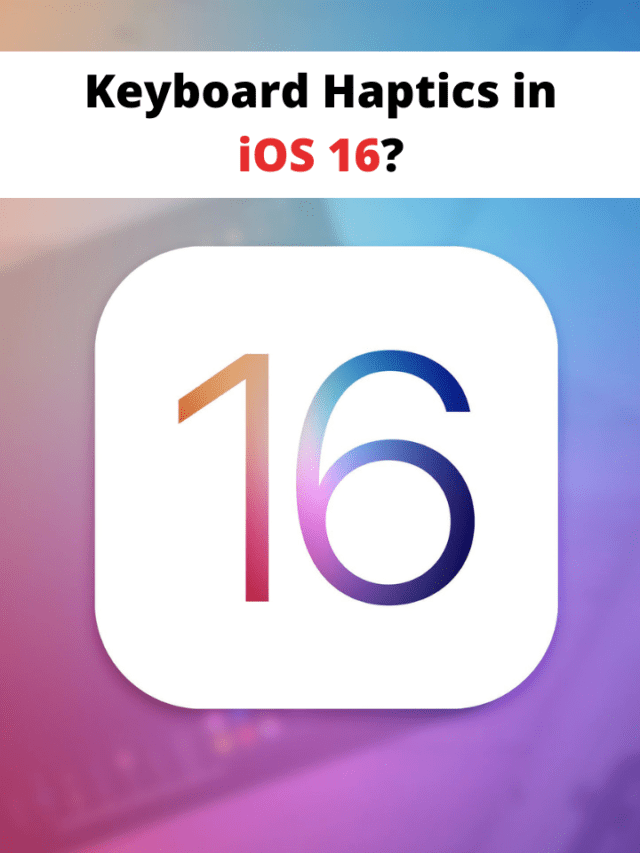 How to turn on Keyboard Haptics in iOS 16? [Tutorial]