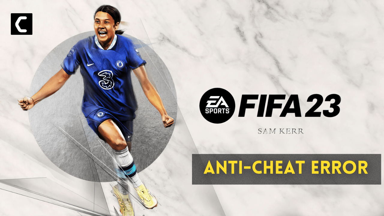FIFA 23 Anti-Cheat Error [9 Quick Fixes]