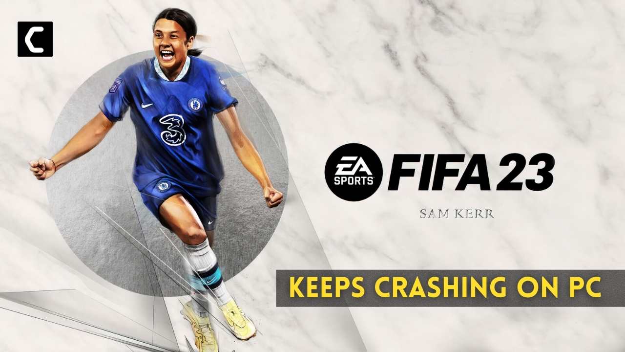 Is FIFA 23 Crashing On PC? Here Are 14 Easy Fixes
