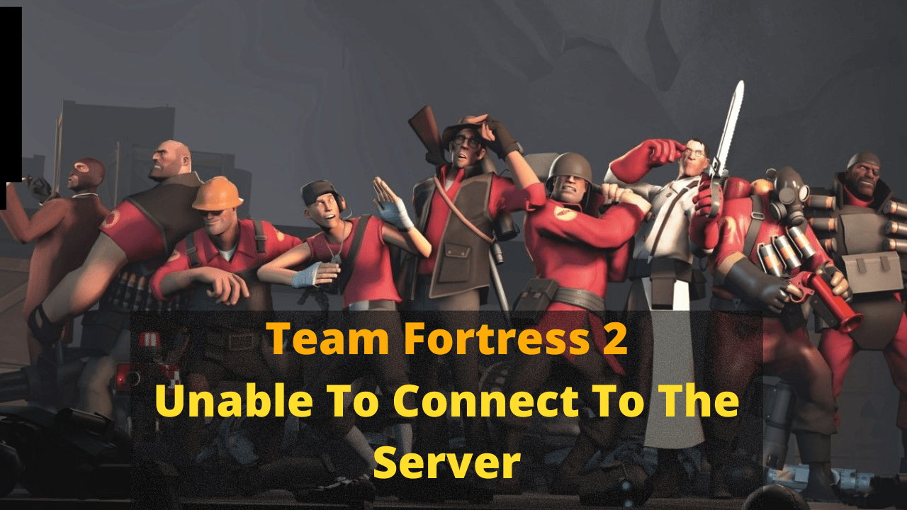 Team Fortress 2 Unable To Connect To The Server thumbnail
