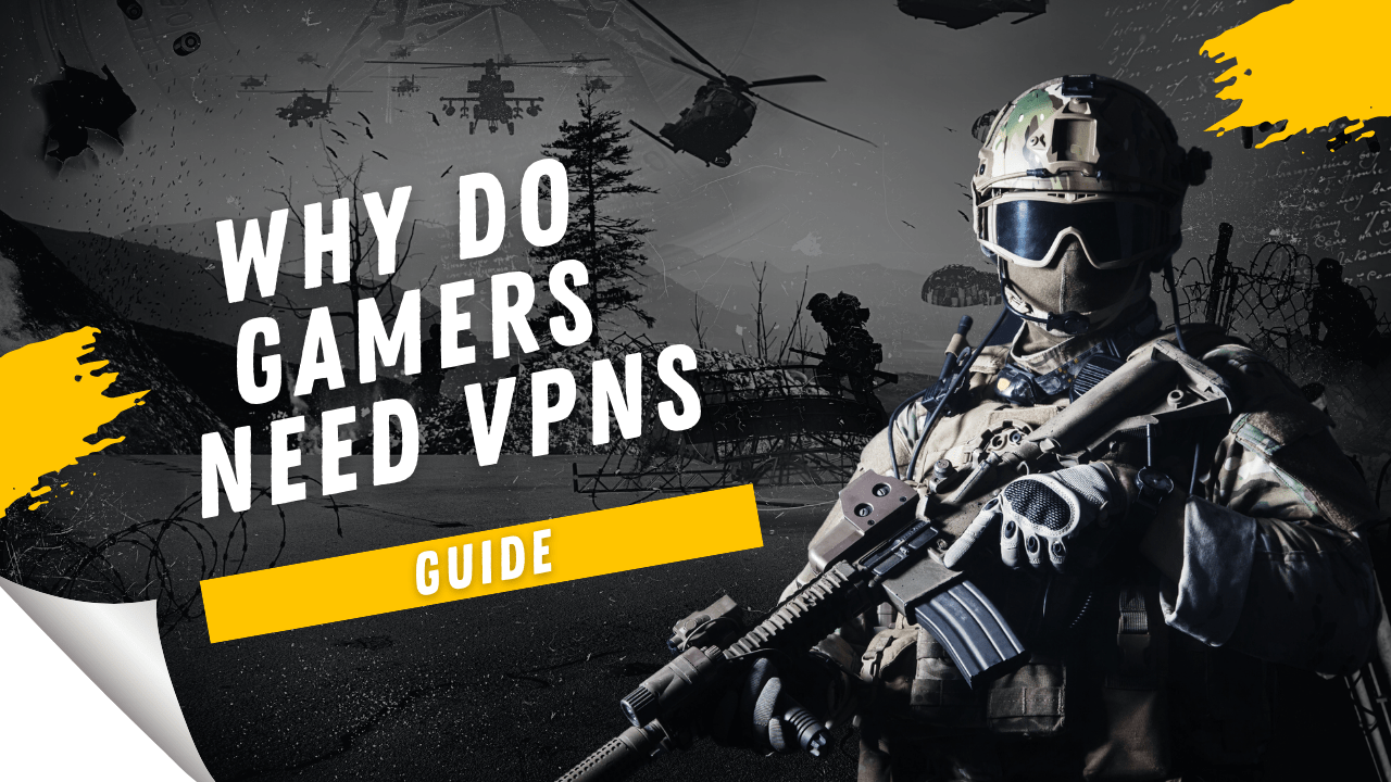 Why Do Gamers Need VPNs