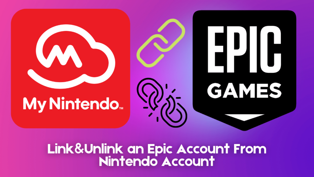 Easily Link/Unlink Epic Account From Nintendo Account [2024]