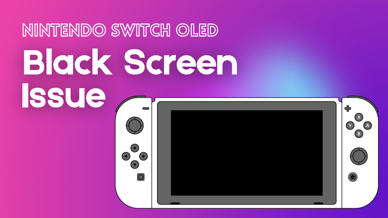 Nintendo Switch Oled black screen issue