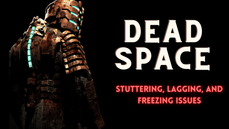 Dead Space Stuttering, Lags, or Freezing Badly on Windows 11/10 [Fixed]