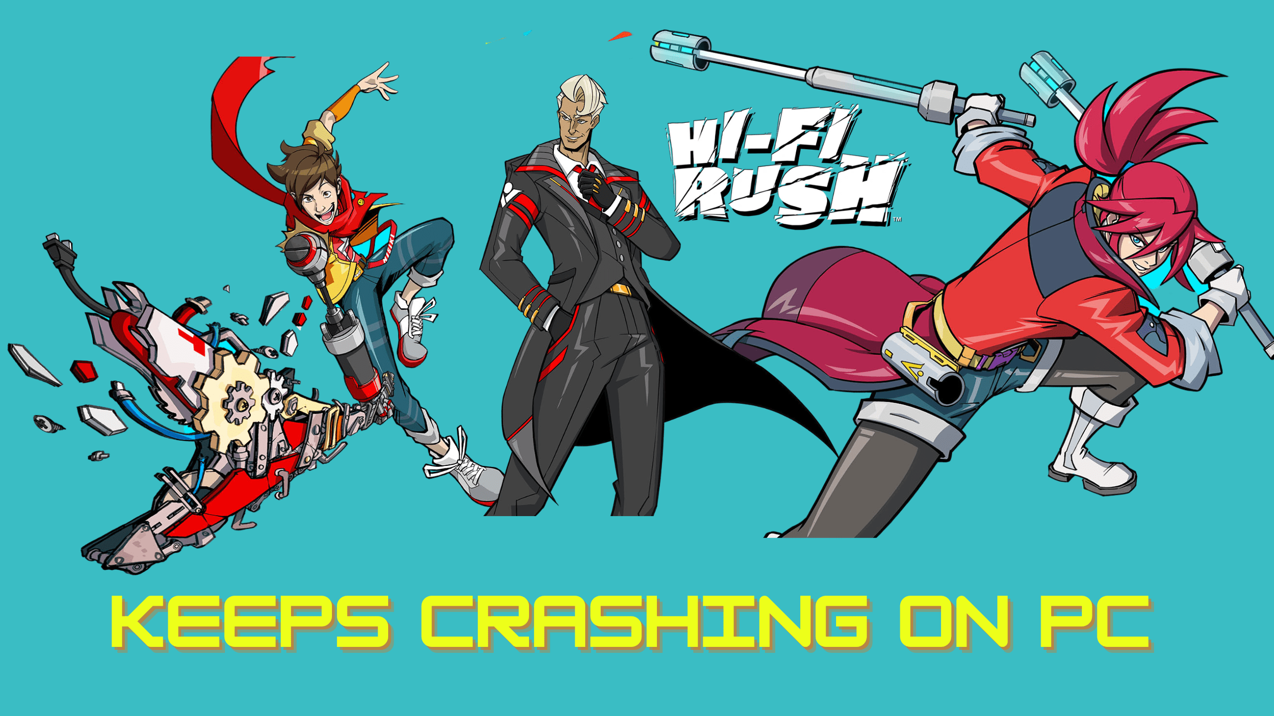 HiFi Rush keeps crashig on PC