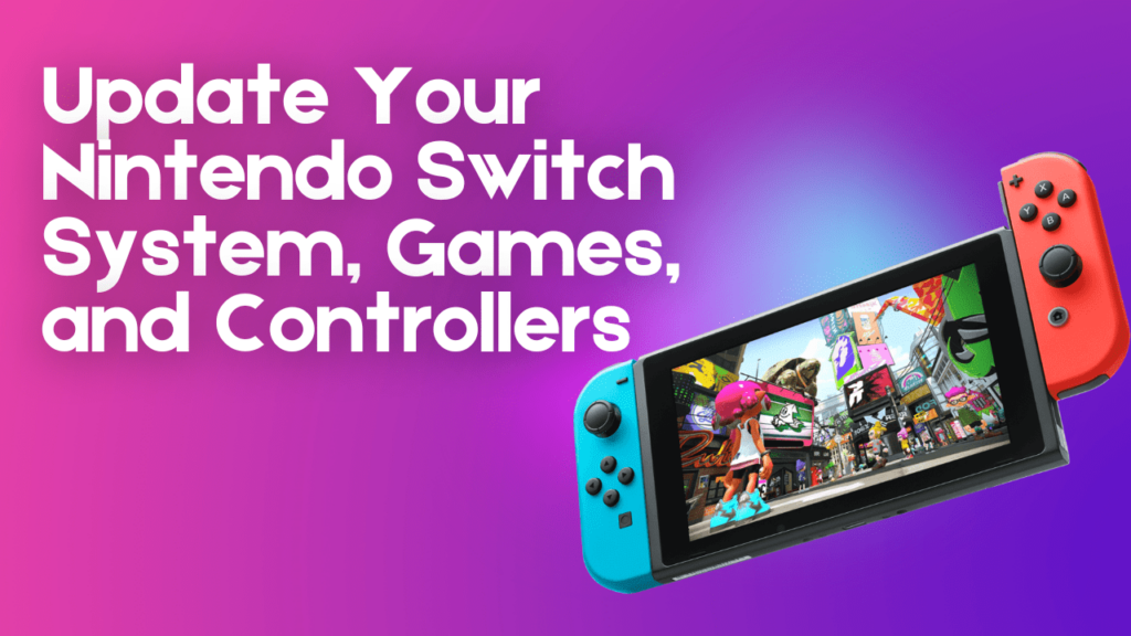 Switch Update Store How to Update Nintendo Switch, Games, Joy-Cons & Dock? – TCG