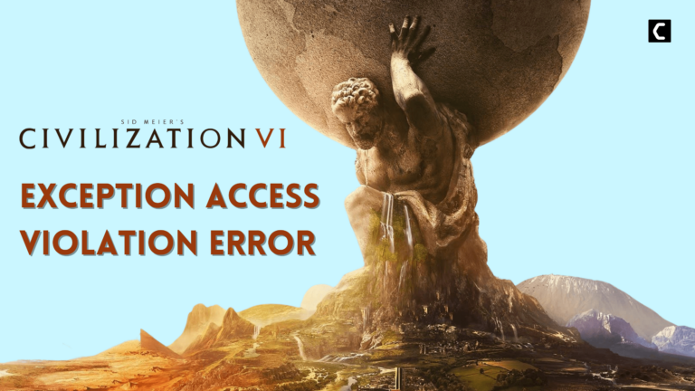 CIV 6 Exception Access Violation