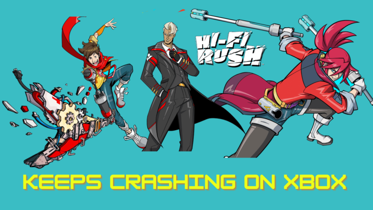 Hi-Fi Rush Keeps Crashing on Xbox Series X/S [Fixed]