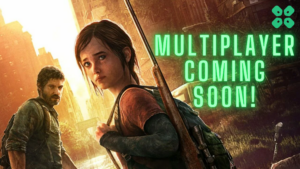 The Last of Us Multiplayer Confirmed