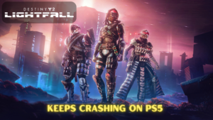 Destiny 2 Lightfall keeps crashing on PS5