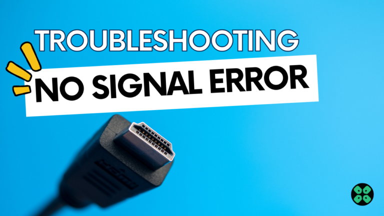 HDMI Connection- A Guide to Troubleshooting the 'No Signal' Error