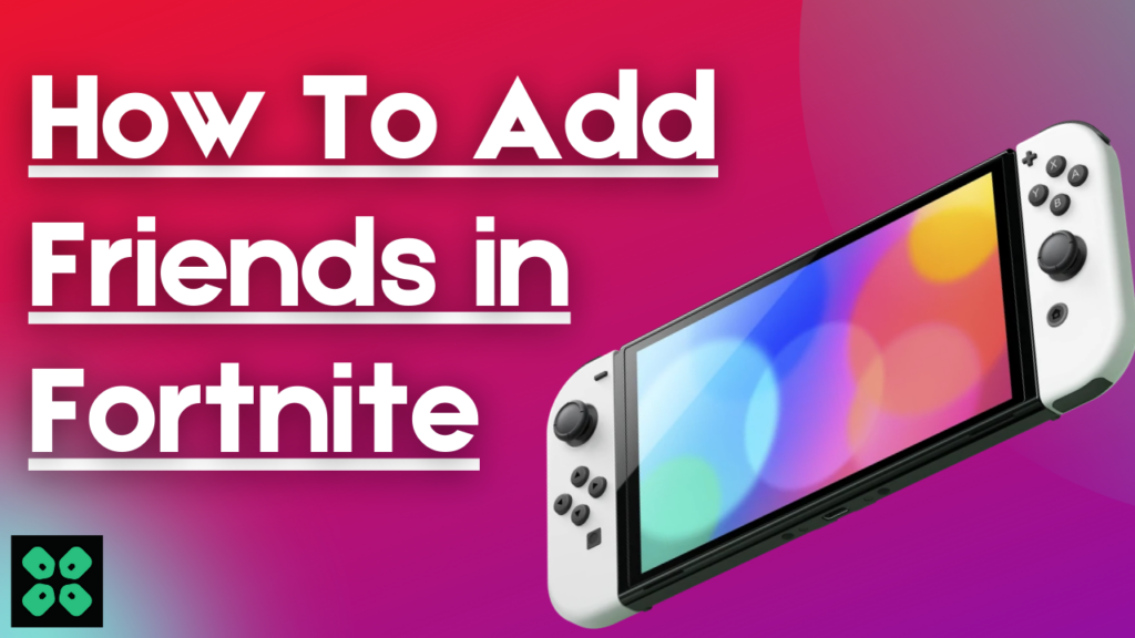 How To Add Friends In Fortnite On Nintendo Switch OLED 2024