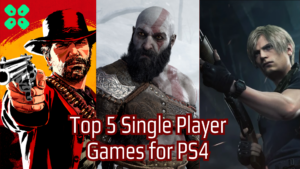Top 5 Single Player Games for PS4