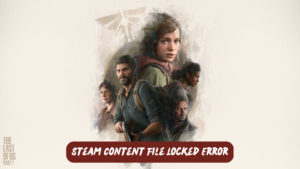 TLOU Steam Content File Locked Error